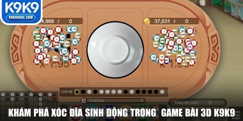 Khám phá xóc đĩa sinh động trong hệ thống game bài 3D K9K9