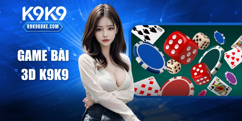 Game Bài 3D K9k9