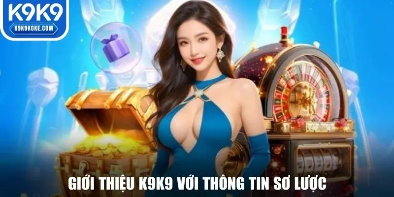Thông tin sơ lược về giới thiệu K9K9