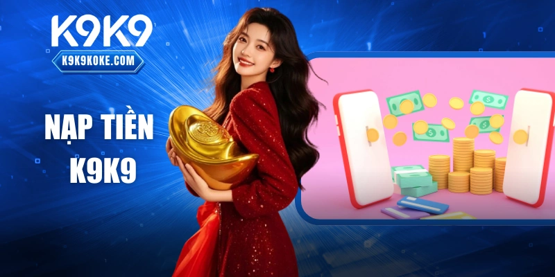 Nạp Tiền K9K9