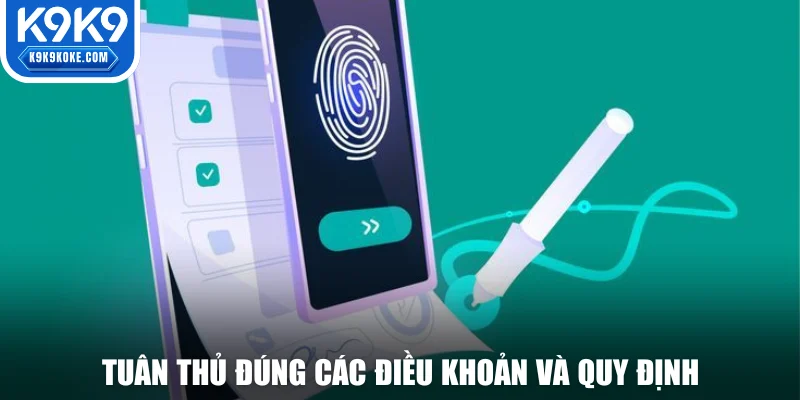 Tuân thủ đúng các điều khoản và quy định