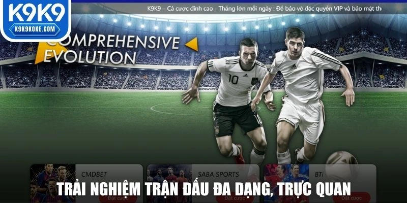 Trải nghiệm trận đấu đa dạng, trực quan, dữ liệu chi tiết, cập nhật liên tục